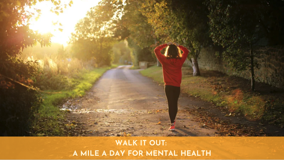 Walk It Out: A Mile a Day for Mental Health