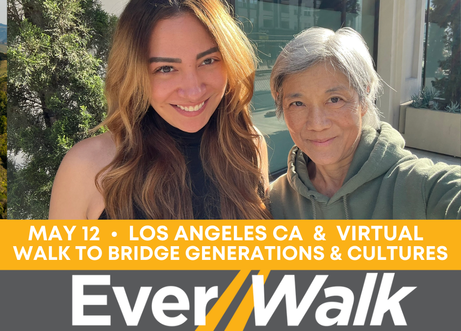 WALK TO BRIDGE GENERATIONS AND CULTURES: LOS ANGELES CA & VIRTUAL